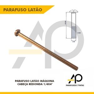 PARAFUSO LATÃO MÁQUINA CABEÇA REDONDA 1/4X4-10 PEÇAS